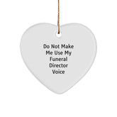 Funny Funeral Director Gifts from Friends - Heart Ornament for Funeral Director 'Do Not Make Me Use My Funeral Director Voice' - Christmas Unique Gifts for Funeral Director - Image 1